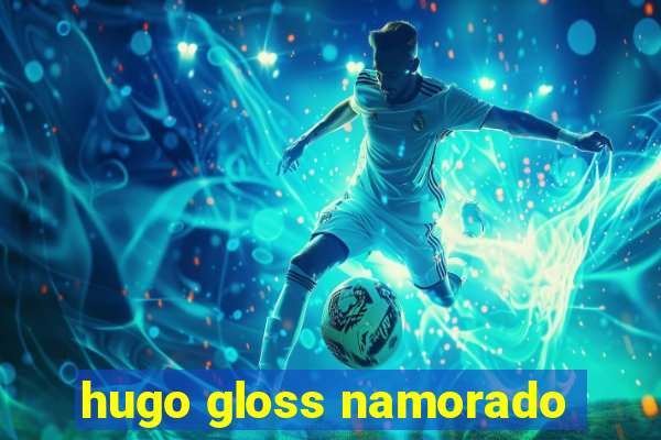 hugo gloss namorado